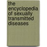The Encyclopedia Of Sexually Transmitted Diseases door Jennifer Shoquist