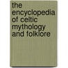 The Encyclopedia of Celtic Mythology and Folklore door Patricia Monaghan