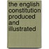 The English Constitution Produced And Illustrated