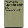 The English Future; Its Origin And Development .. door Francis Adelbert Blackburn