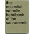 The Essential Catholic Handbook of the Sacraments