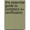 The Essential Guide To Comptia's A+ Certification door Michael W. Graves