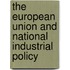 The European Union and National Industrial Policy
