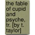 The Fable Of Cupid And Psyche, Tr. [By T. Taylor]
