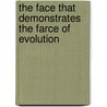 The Face That Demonstrates the Farce of Evolution door Hank Hanegraaff