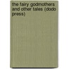 The Fairy Godmothers and Other Tales (Dodo Press) door Alfred Mrs. Gatty