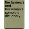 The Farriers's And Horseman's Complete Dictionary door Thomas Wallis