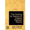 The Feeling For Nature In English Pastoral Poetry by John Thomas Ingram Bryan