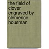 The Field Of Clover. Engraved By Clemence Housman door Onbekend