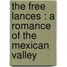 The Free Lances : A Romance Of The Mexican Valley door Mayne Reid