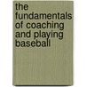 The Fundamentals of Coaching and Playing Baseball door Joe Russo