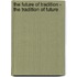 The Future Of Tradition - The Tradition Of Future