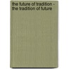 The Future Of Tradition - The Tradition Of Future by Leon Krempel