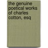 The Genuine Poetical Works Of Charles Cotton, Esq door Executive Charles Cotton