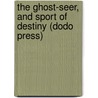 The Ghost-Seer, And Sport Of Destiny (Dodo Press) door Johann Friedrich Von Schiller