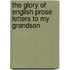 The Glory Of English Prose Letters To My Grandson