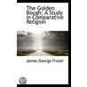 The Golden Bough; A Study In Comparative Religion door Sir James George Frazer