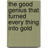The Good Genius That Turned Every Thing Into Gold door Henry Mayhew