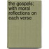 The Gospels; With Moral Reflections On Each Verse