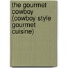 The Gourmet Cowboy (Cowboy Style Gourmet Cuisine) door Bob E. Kinford