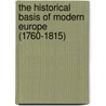 The Historical Basis Of Modern Europe (1760-1815) by Archibald Weir