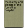 The History And Objects Of The Foundling Hospital door John Brownlow