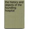 The History And Objects Of The Foundling Hospital door John Brownlow