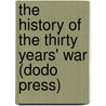 The History Of The Thirty Years' War (Dodo Press) door Johann Friedrich Von Schiller