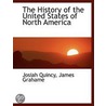 The History Of The United States Of North America door Ll D. Josiah Quincy