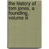The History Of Tom Jones, A Foundling, Volume Iii