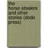 The Horse-Stealers And Other Stories (Dodo Press)