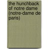 The Hunchback Of Notre Dame (Notre-Dame De Paris) by Victor Hugo