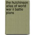 The Hutchinson Atlas Of World War Ii Battle Plans