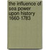 The Influence Of Sea Power Upon History 1660-1783