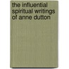 The Influential Spiritual Writings Of Anne Dutton door Joanne Ford Watson