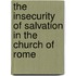The Insecurity Of Salvation In The Church Of Rome