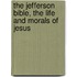 The Jefferson Bible, the Life and Morals of Jesus