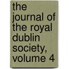 The Journal Of The Royal Dublin Society, Volume 4 door Society Royal Dublin