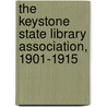 The Keystone State Library Association, 1901-1915 door William F. Stevens