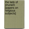 The Lady Of Shunem [Papers On Religious Subjects] by Josephine Elizabeth Grey Butler