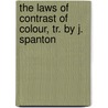 The Laws Of Contrast Of Colour, Tr. By J. Spanton door Michel Eug ne Chevreul