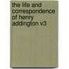 The Life And Correspondence Of Henry Addington V3 door Henry Addington