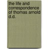 The Life And Correspondence Of Thomas Arnold D.D. door Arthur Penrhyn Stanley