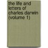The Life and Letters of Charles Darwin (Volume 1)