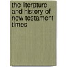 The Literature And History Of New Testament Times door John Gresham Machen