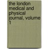 The London Medical And Physical Journal, Volume 1 door Anonymous Anonymous