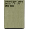 The Lone Grave Of The Shenandoah, And Other Tales door Donn Piatt