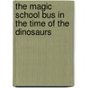 The Magic School Bus in the Time of the Dinosaurs door Joanna Cole
