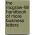 The McGraw-Hill Handbook of More Business Letters