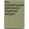 The Mediterranean Billionaire's Blackmail Bargain door Abby Green